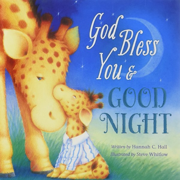 God Bless You and Good Night by Hannah C. Hall
