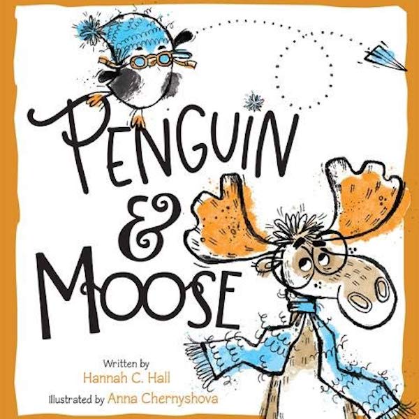 Penguin & Moose by Hannah C. Hall