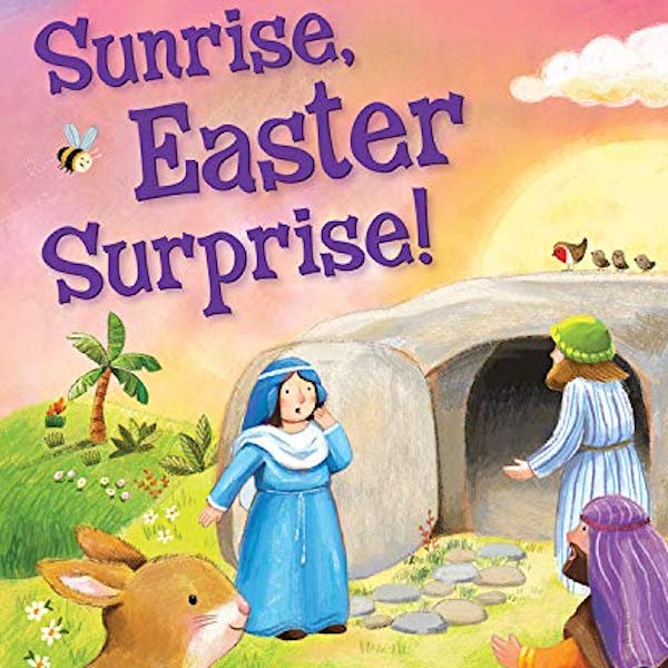Sunrise, Easter Surprise! by Hannah C. Hall